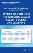 Applied Risk Analysis for Guiding Homeland Security Policy and Decisions