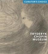Fryderyk Chopin Museum: Curator's Choice