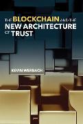 The Blockchain and the New Architecture of Trust