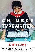 The Chinese Typewriter: A History