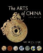 The Arts of China, Sixth Edition, Revised and Expanded