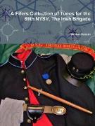 A Fifers Collection of Tunes for the 69th Nysv, the Irish Brigade