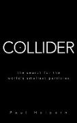 Collider: The Search for the World's Smallest Particles