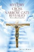 The Mystery of the Cross and the Narrow Gate Revealed