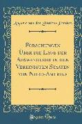 Forschungen Über die Lage der Auswanderer in den Vereinigten Staaten von Nord-Amerika (Classic Reprint)