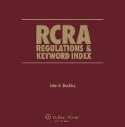 RCRA Regulations and Keyword Index: 2018 Edition