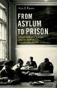 From Asylum to Prison