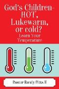 God's Children - HOT, Lukewarm, or cold? "Learn Your Temperature"