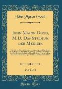 John Mason Good, M.D. Das Studium der Medizin, Vol. 1 of 4