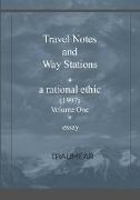 Travel Notes and Way Stations - A Rational Ethic, Vol I