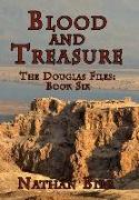 Blood and Treasure - The Douglas Files