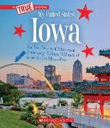 Iowa (a True Book: My United States)