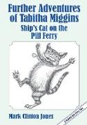 Further Adventures of Tabitha Miggins, Ship's Cat on the Pill Ferry