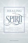 Healing with Spirit: Health Intuition, Clairvoyance, and Afterlife Communication