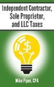 Independent Contractor, Sole Proprietor, and LLC Taxes: Explained in 100 Pages or Less