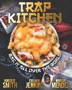 Trap Kitchen: "mac N' All Over the World": Bangin' Mac N' Cheese Recipes from Around the World