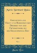 Geschichte der Haupt-und Residenzstadt Dresden von der Frühesten bis auf die Gegenwärtige Zeit, Vol. 1 (Classic Reprint)