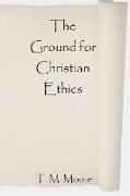The Ground for Christian Ethics