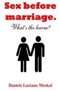 Sex before Marriage. What's the harm?