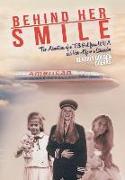 Behind Her Smile: The Adventures of a Tall Girl from WVA and Her Life as a Stewardess