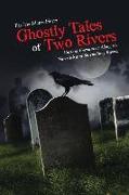 Ghostly Tales of Two Rivers