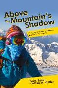 Above the Mountain's Shadow: A Journey of Hope and Adventure Inspired by the Forgotten