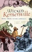 Wicked Kernersville: Rogues, Robbers, Ruffians & Rumrunners