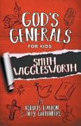 God's Generals For Kids - Volume 2: Smith Wigglesworth