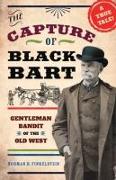 The Capture of Black Bart: Gentleman Bandit of the Old West