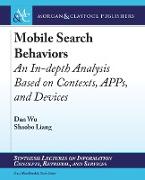 Mobile Search Behaviors: An In-Depth Analysis Based on Contexts, Apps, and Devices