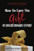 How to Earn the Gift of Discretionary Effort