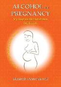 Alcohol and Pregnancy: My Responsible Disturbance 2nd Edition