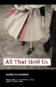 All That Held Us: Poems