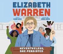 Elizabeth Warren: Nevertheless, She Persisted