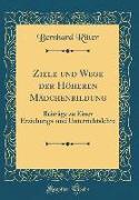 Ziele und Wege der Höheren Mädchenbildung