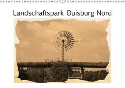 Landschaftspark Duisburg-Nord (Wandkalender 2019 DIN A3 quer)
