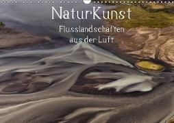NaturKunst Flusslandschaften aus der Luft (Wandkalender 2019 DIN A3 quer)