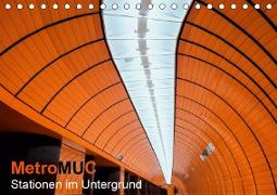 MetroMUC, Stationen im Untergrund M?nchens (Tischkalender 2019 DIN A5 quer)
