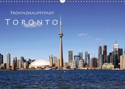 Provinzhauptstadt Toronto (Wandkalender 2019 DIN A3 quer)