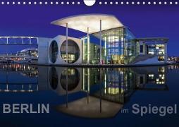 Berlin im Spiegel (Wandkalender 2019 DIN A4 quer)