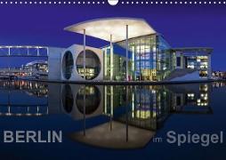Berlin im Spiegel (Wandkalender 2019 DIN A3 quer)