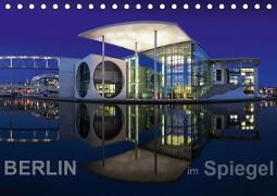 Berlin im Spiegel (Tischkalender 2019 DIN A5 quer)