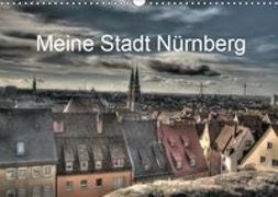 Meine Stadt N?rnberg 2019 (Wandkalender 2019 DIN A3 quer)