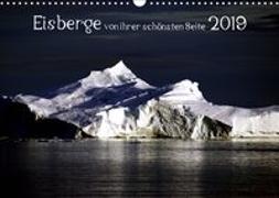 Eisberge von ihrer sch?nsten Seite 2019 (Wandkalender 2019 DIN A3 quer)