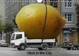 Obst in the City (Wandkalender 2019 DIN A4 quer)