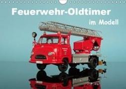 Feuerwehr-Oldtimer im Modell (Wandkalender 2019 DIN A4 quer)