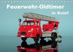 Feuerwehr-Oldtimer im Modell (Tischkalender 2019 DIN A5 quer)