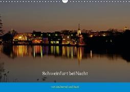 Schweinfurt bei Nacht verzaubernd und bunt (Wandkalender 2019 DIN A3 quer)