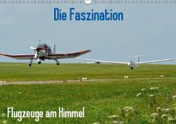 Die Faszination. Flugzeuge am Himmel (Wandkalender 2019 DIN A3 quer)