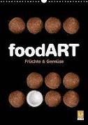 foodART - Fr?chte und Gem?se (Wandkalender 2019 DIN A3 hoch)